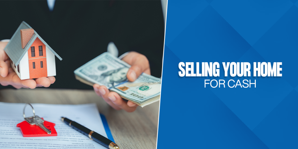 Selling Your Home for Cash